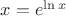 $x=e^{\ln x}$