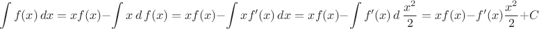 $$
\int f(x)\, dx=xf(x)-\int x \,d\,f(x)=xf(x)-\int x f'(x)\, dx=xf(x)-\int f'(x)\, d\,\frac{x^2}{2}=xf(x)- f'(x)\frac{ x^2}{2}+C
$$