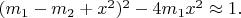 $(m_1-m_2+x^2)^2-4m_1x^2 \approx 1.$