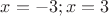 $x=-3; x=3$