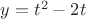 $y=t^2-2t$