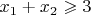 $x_1+x_2 \geqslant 3$