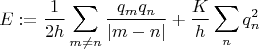 $$
E:=\frac{1}{2h}\sum _{m\ne n} \frac{q_mq_n}{|m-n|}+\frac{K}{h} \sum _n q_n^2 
$$