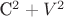 C^2 + V^2$