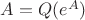 $A = Q(e^A)$