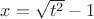 $x=\sqrt{t^2}-1$