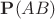 $\mathbf P(AB)$