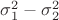 $\sigma^2_1-\sigma^2_2$