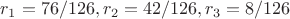 $r_1=76/126, r_2=42/126, r_3=8/126$