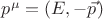 $p^\mu=(E,-\vec p)$