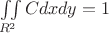 $\iint\limits_{R^2}^{}Cdxdy=1$