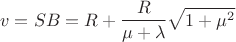 $$v=SB=R+\frac{R}{\mu+\lambda}\sqrt{1+\mu^2}$$
