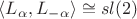 $\langle L_\alpha, L_{-\alpha}\rangle\cong sl(2)$