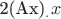 2(Ax)_.x$