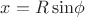 $x=R \sin$\phi$