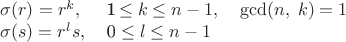 $$\begin{tabular}{lll}\sigma(r)=r^k,&1\,\le k\le n-1,&\gcd(n,\;k)=1\\ \sigma(s)=r^ls,&0\;\le l\le n-1\end{tabular}$$