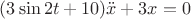$(3\sin{2t}+10)\ddot{x}+3x=0$