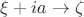 $\xi+i a\to \zeta$