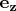 $\mathbf{e_z}$