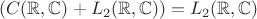 $(C(\mathbb R, \mathbb C) + L_2(\mathbb R, \mathbb C))= L_2(\mathbb R, \mathbb C)$