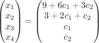 $\begin{pmatrix} x_1\\ x_2 \\x_3\\x_4 \end{pmatrix}=\begin{pmatrix} 9+6c_1+3c_2 \\ 3+2c_1+c_2 \\c_1\\c_2 \end{pmatrix}$ $\begin{pmatrix} x_1\\ x_2 \\x_3\\x_4 \end{pmatrix}=\begin{pmatrix} 9+6c_1+3c_2 \\ 3+2c_1+c_2 \\c_1\\c_2 \end{pmatrix}$