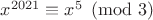 $x^{2021} \equiv x^5 \pmod{3}$