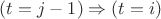 $(t = j - 1) \Rightarrow (t = i)$