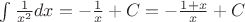 $\int\limits_{}^{} \frac{1}{x^2}dx= -\frac{1}{x} + C= -\frac{1+x}{x} + C$