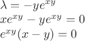$\\
\lambda=-ye^{xy}\\
xe^{xy}-ye^{xy}=0\\
e^{xy}(x-y)=0$