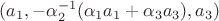 $(a_1,   - \alpha_2^{-1} (\alpha_1 a_1 + \alpha_3 a_3), a_3)$