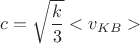 $$c = \sqrt{ \frac{ k}{3}}<v_{KB}> $$