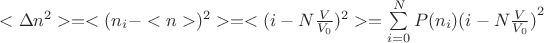 $ < \Delta {n^2} >  =  < {({n_i} -  < n > )^2} >  =  < {(i - N\frac{V}{{{V_0}}})^2} >  = \sum\limits_{i = 0}^N {P({n_i}){{(i - N\frac{V}{{{V_0}}})}^2}} $