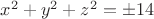 $x^2+y^2+z^2=\pm 14$
