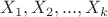 $X_1,X_2,...,X_k$