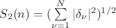 $S_2 (n) = (\sum\limits_{\nu=1}^{N} |\delta_\nu|^2)^{1/2} $