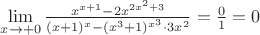 $\lim\limits_{x \to +0} \frac{x^{x+1}-2x^{2x^2+3}}{(x+1)^x-(x^3+1)^{x^3} \cdot 3 x^2}=\frac0{1}=0$