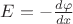 $E=-\frac{d\varphi}{dx}$