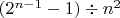 $(2^{n-1}-1)\div n^2$