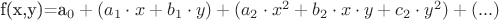 f(x,y)=a_0+(a_1\cdot x+b_1\cdot y)+(a_2\cdot x^2+b_2\cdot x\cdot y+c_2\cdot y^2)+(...)