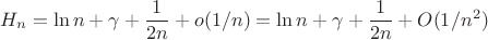 $$ H_n = \ln n + \gamma + {1\over2n} + o(1/n)=\ln n + \gamma + {1\over2n} + O(1/n^2)$$