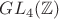 $GL_4(\mathbb{Z})$