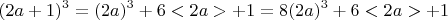 $$(2a+1)^3 =(2a)^3 + 6<2a>+1= 8(2a)^3 +6<2a>+1$$