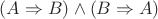 $(A\Rightarrow B)\wedge(B\Rightarrow A)$