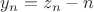 $y_n=z_n-n$