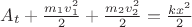 $A_{t}+\frac{m_1 v^2_1}{2} + \frac{m_2 v^2_2}{2} = \frac{kx^2}{2} $