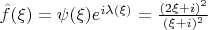 $\hat f(\xi) = \psi(\xi) e^{i\lambda(\xi)} = \frac {(2\xi + i)^2}{(\xi + i)^2}$