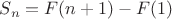 $S_n=F(n+1)-F(1)$