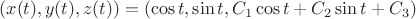 $ (x(t),y(t), z(t) )= (\cos t ,\sin t, C_1 \cos t + C_2 \sin t + C_3)$