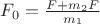 $F_0=\frac{F+m_2F}{m_1}$