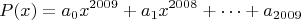 $$P(x) =a_0x^{2009} + a_1x^{2008}+\dots + a_{2009} $$